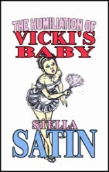 The Humiliation of Vickis Baby by Stella Satin mags inc, Reluctant press, crossdressing stories, transgender stories, transsexual stories, transvestite stories, female domination, Stella Satin